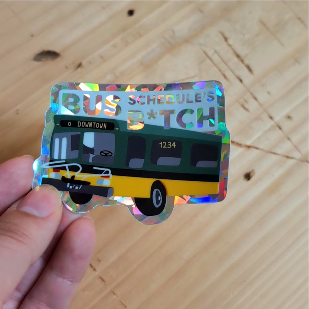 Bus Schedules B*tch Vinyl Sticker - Funny and Relatable